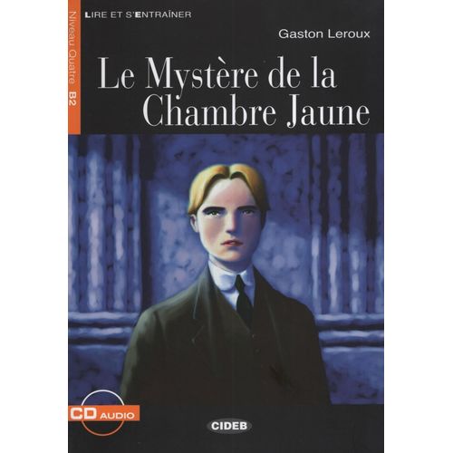 LE MYSTERE DE LA CHAMBRE JAUNE - LIRE ET S'ENTRAINER B2 + CD