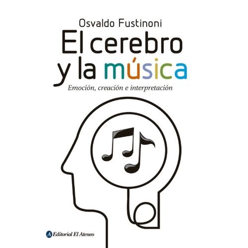 EL CEREBRO Y LA MUSICA - EMOCION CREACION E INTERPRETACION
