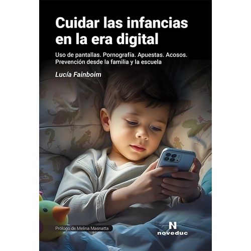 CUIDAR LAS INFANCIAS EN LA ERA DIGITAL - LUCIA FAINBOIM