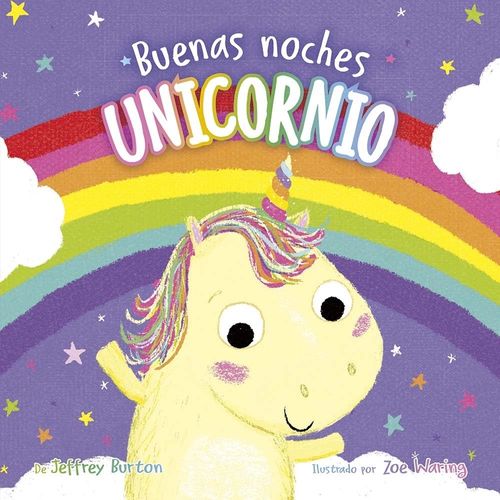 BUENAS NOCHES UNICORNIO - JEFFREY BURTON - ZOE WARING BUENAS NOCHES UNICORNIO - JEFFREY BURTON - ZOE WARING