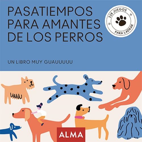 PASATIEMPOS PARA AMANTES DE LOS PERROS - 228 JUEGOS PARA LAD