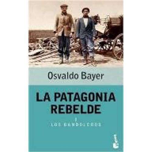 LA PATAGONIA REBELDE I - LOS BANDOLEROS (BOLSILLO)