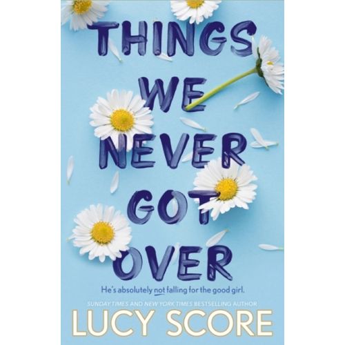 THINGS WE NEVER GOT OVER - LUCY SCORE