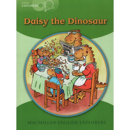 A DAISY THE DINOSAUR - MACMILLAN ENGLISH LITTLE EXPLORERS A A DAISY THE DINOSAUR - MACMILLAN ENGLISH LITTLE EXPLORERS A