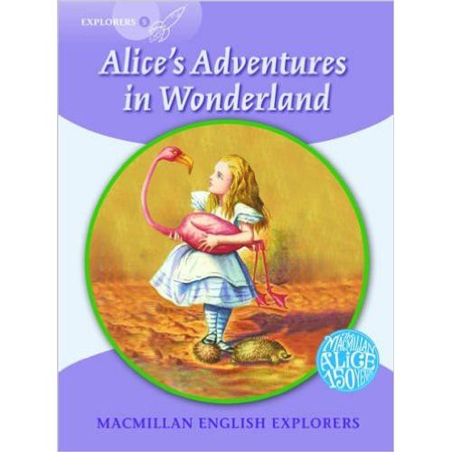 ALICE'S ADVENTURE IN WONDERLAND - EXPLORERS 5 ALICE'S ADVENTURE IN WONDERLAND - EXPLORERS 5
