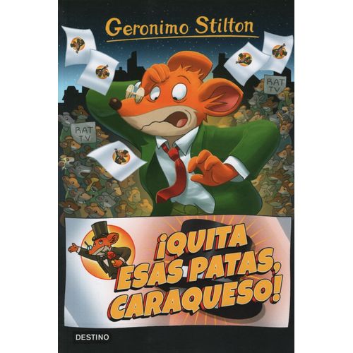 QUITA ESAS PATAS CARAQUESO! - GERONIMO STILTON