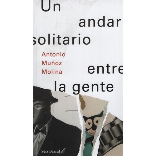 UN ANDAR SOLITARIO ENTRE LA GENTE - ANTONIO MUÑOZ MOLINA