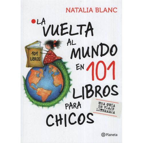 LA VUELTA AL MUNDO EN 101 LIBROS PARA CHICOS - UNA GUIA DE V