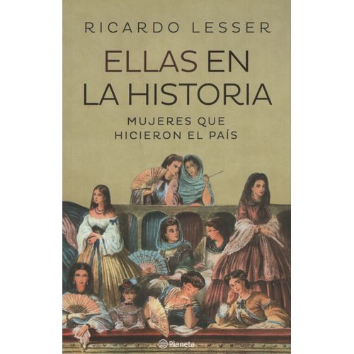 ELLAS EN LA HISTORIA - MUJERES QUE HICIERON EL PAÍS