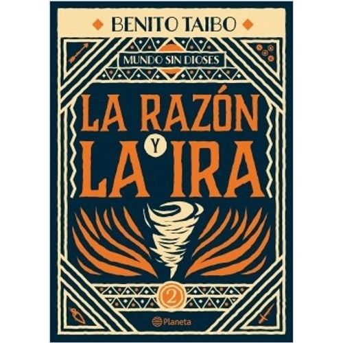 LA RAZON Y LA IRA - MUNDO SIN DIOSES 2 - BENITO TAIBO