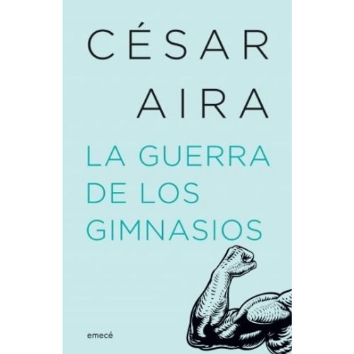LIBRO LA GUERRA DE LOS GIMNASIOS ( ED. 2022) - CESAR AIRA