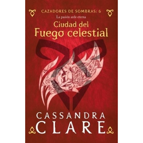 CIUDAD DEL FUEGO CELESTIAL - CAZADORES DE SOMBRAS 6 - CLARE