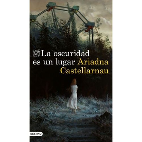 LA OSCURIDAD ES UN LUGAR - ARIADNA CASTELLARNAU