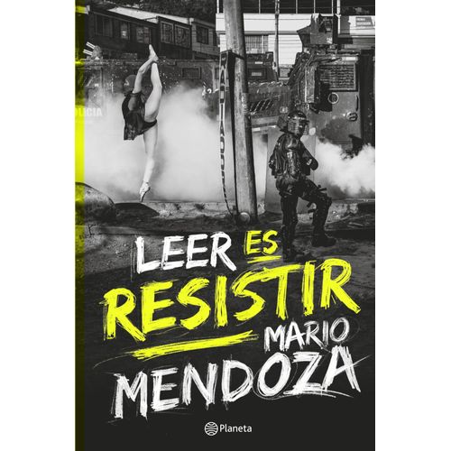 LEER ES RESISTIR - MARIO MENDOZA