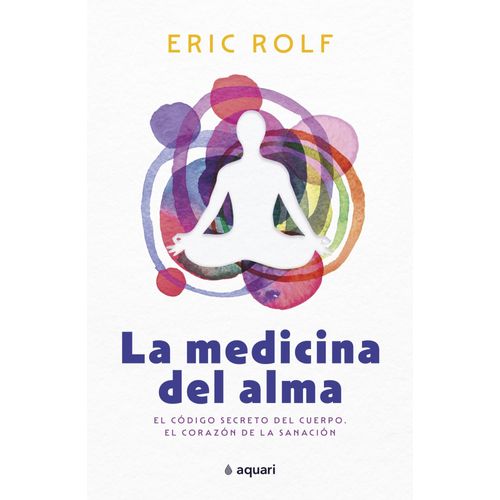 LA MEDICINA DEL ALMA - ERIC ROLF