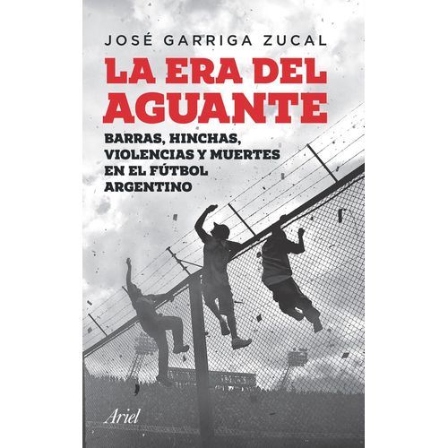LA ERA DEL AGUANTE - JOSE GARRIGA ZUCAL