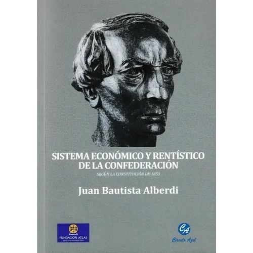 SISTEMA ECONOMICO Y RENTISTICO DE LA CONFEDERACION - ALBERDI