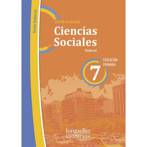 CIENCIAS SOCIALES 7 FEDERAL - ENLACES - LONGSELLER