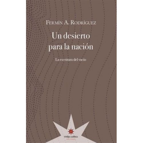 UN DESIERTO PARA LA NACIÓN: LA ESCRITURA DEL VACIO