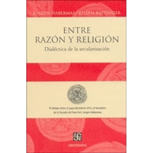 ENTRE RAZON Y RELIGION - HABERMAS - RATZINGER