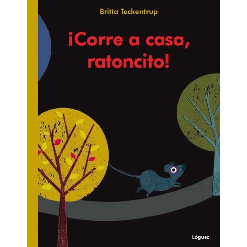 CORRE A CASA RATONCITO - BRITTA TECKENTRUP