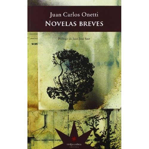 NOVELAS BREVES - JUAN CARLOS ONETTI