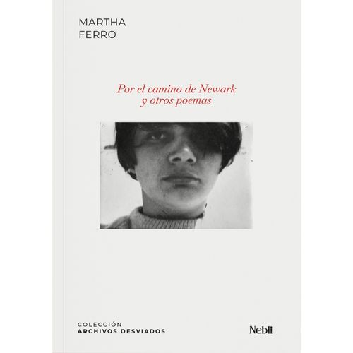 POR EL CAMINO DE NEWARK Y OTROS POEMAS - MARTHA FERRO