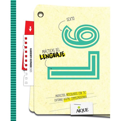 PRACTICAS DEL LENGUAJE 6 - ESPACIO ABIERTO - AIQUE PRACTICAS DEL LENGUAJE 6 - ESPACIO ABIERTO - AIQUE