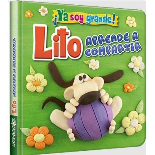 LITO APRENDE A COMPARTIR - YA SOY GRANDE LITO APRENDE A COMPARTIR - YA SOY GRANDE