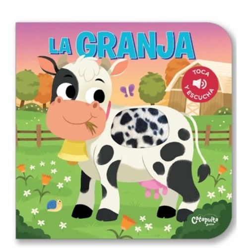 LA GRANJA - TOCA Y ESCUCHA - LIBRO CON TEXTURAS Y SONIDO