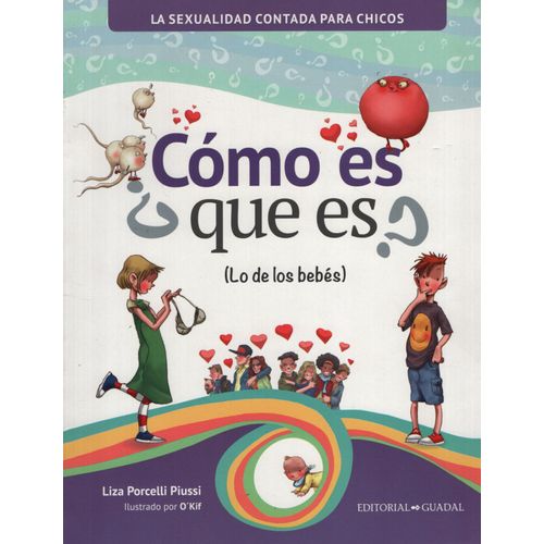 COMO ES QUE ES ? ( LO DE LOS BEBES) - SEXUALIDAD PARA CHICOS