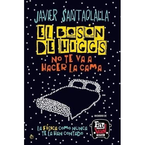 EL BOSON DE HIGGS NO TE VA A HACER LA CAMA - SANTAOLALLA