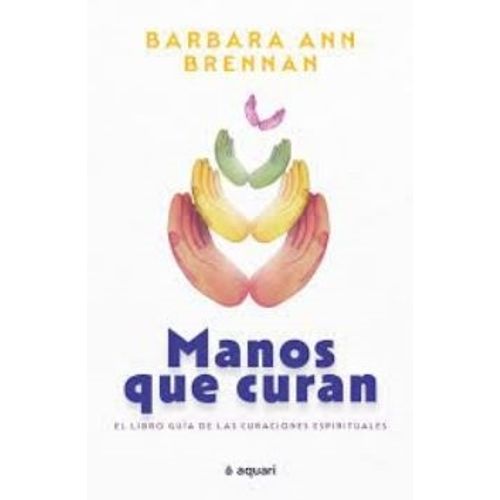 MANOS QUE CURAN - BARBARA ANN BRENNAN