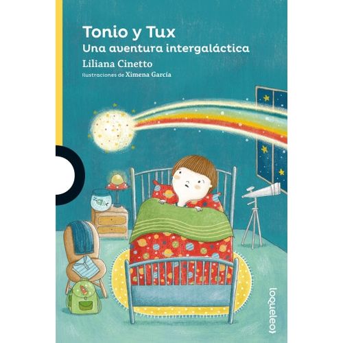 TONIO Y TUX - UNA AVENTURA INTERGALACTICA - LOQUELEO AMARILL