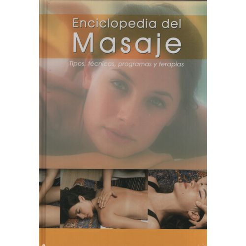 ENCICLOPEDIA DEL MASAJE - TIPOS, TECNICAS, PROGRAMAS Y TERAP