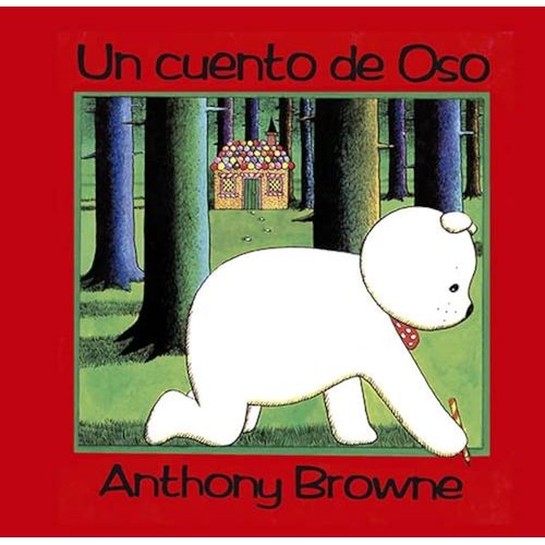 UN CUENTO DE OSO - ANTHONY BROWNE