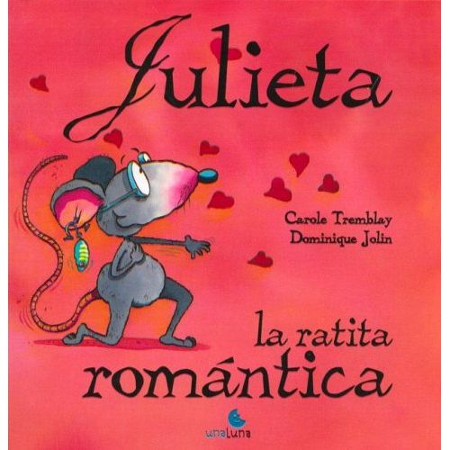 JULIETA, LA RATITA ROMANTICA (TAPA BLANDA) JULIETA, LA RATITA ROMANTICA (TAPA BLANDA)