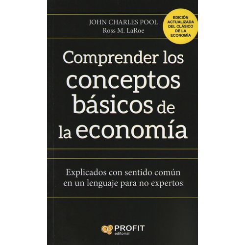 COMPRENDER LOS CONCEPTOS BASICOS DE LA ECONOMIA - EXPLICADOS