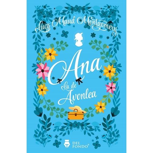 ANA LA DE AVONLEA - LUCY MAUD MONTGOMERY