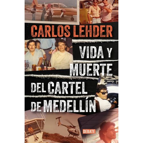 VIDA Y MUERTE DEL CARTEL DE MEDELLIN - CARLOS LEHDER RIVAS