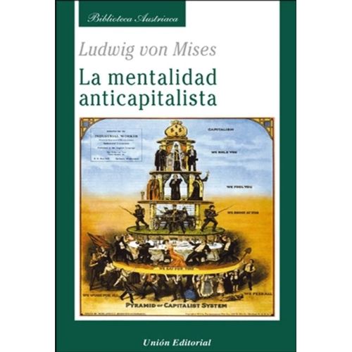 LA MENTALIDAD ANTICAPITALISTA - LUDWIG VON MISES