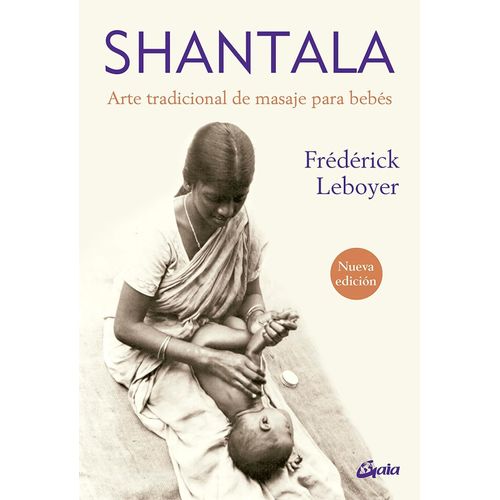 SHANTALA - ARTE TRADICIONAL DE MASAJE PARA BEBES - LEBOYER