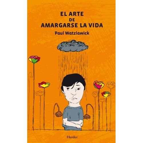 EL ARTE DE AMARGARSE LA VIDA (2DA.EDICION REVISADA) - PAUL W