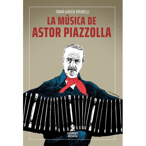 LA MUSICA DE ASTOR PIAZZOLLA - OMAR GARCIA BRUNELLI