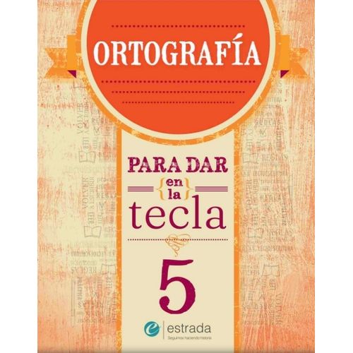 ORTOGRAFIA 5 - PARA DAR EN LA TECLA (NUEVA EDICION)