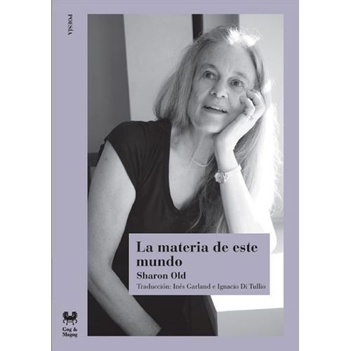 LA MATERIA DE ESTE MUNDO - SHARON OLDS