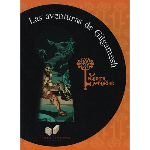LAS AVENTURAS DE GILGAMESH - LA PUERTA SECRETA LAS AVENTURAS DE GILGAMESH - LA PUERTA SECRETA