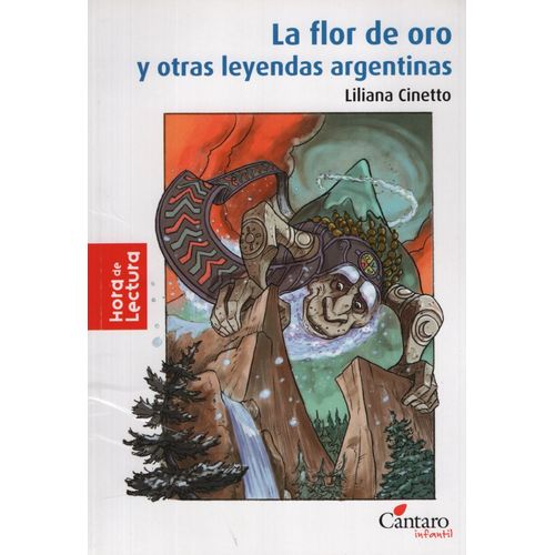 LA FLOR DE ORO Y OTRAS LEYENDAS ARGENTINAS - HORA DE LECTURA