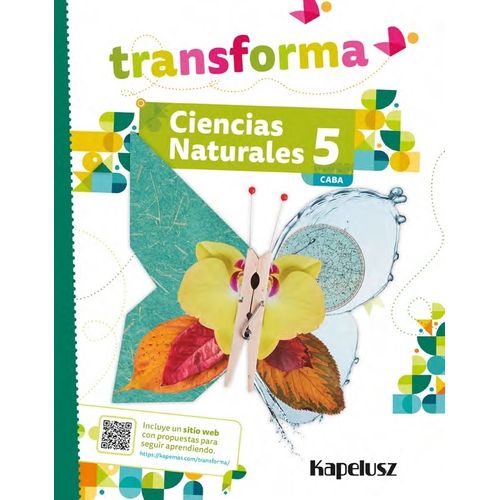 CIENCIAS NATURALES 5 - TRANSFORMA - CABA CIENCIAS NATURALES 5 - TRANSFORMA - CABA