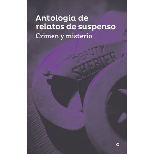ANTOLOGIA DE RELATOS DE SUSPENSO - CRIMEN Y MISTERIO - JUVEN